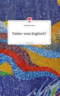 Parlez-vous Englisch? Life is a Story - story.one di Michaela Harrer edito da story.one publishing