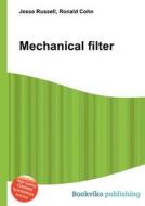 Mechanical Filter di Jesse Russell, Ronald Cohn edito da Book On Demand Ltd.