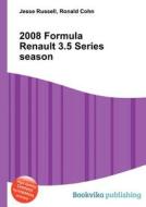 2008 Formula Renault 3.5 Series Season edito da Book On Demand Ltd.