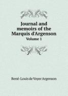 Journal And Memoirs Of The Marquis D'argenson Volume 1 di Rene-Louis De Voyer Argenson edito da Book On Demand Ltd.