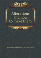 Alterations And How To Make Them di National Association of Retai Clothiers edito da Book On Demand Ltd.