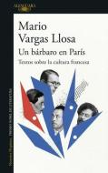 Un Bárbaro En París: Textos Sobre La Cultura Francesa di Mario Vargas Llosa edito da ALFAGUARA