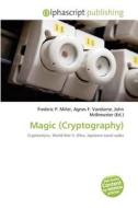 Magic (cryptography) di #Miller,  Frederic P. Vandome,  Agnes F. Mcbrewster,  John edito da Vdm Publishing House