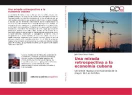 Una mirada retrospectiva a la economía cubana di Julio César César Valdés edito da EAE