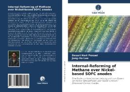 Internal-Reforming of Methane over Nickel-based SOFC anodes di Dasari Hari Prasad, Jong-Ho Lee edito da Verlag Unser Wissen