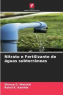 Nitrato e Fertilizante de águas subterrâneas di Shreya G. Waichal, Rahul K. Kamble edito da Edições Nosso Conhecimento