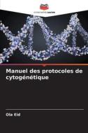 Manuel des protocoles de cytogénétique di Ola Eid edito da Editions Notre Savoir