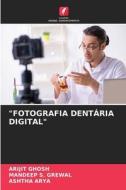 "FOTOGRAFIA DENTÁRIA DIGITAL" di Arijit Ghosh, Mandeep S. Grewal, Ashtha Arya edito da Edições Nosso Conhecimento