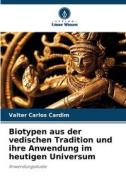 Biotypen aus der vedischen Tradition und ihre Anwendung im heutigen Universum di Valter Carlos Cardim edito da Verlag Unser Wissen