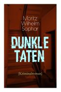 Dunkle Taten (kriminalroman) di Moritz Wilhelm Sophar edito da E-artnow