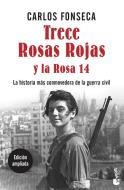 Trece rosas rojas y la rosa catorce di Carlos Fonseca edito da Booket
