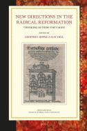 New Directions in the Radical Reformation: "Thinking Outside the Cages" edito da BRILL ACADEMIC PUB