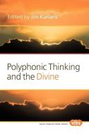Polyphonic Thinking and the Divine edito da BRILL ACADEMIC PUB