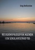 Religionsfilosofisk agenda i en sekulariserad tid di Stig Dellström edito da Books on Demand