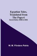 Egyptian Tales, Translated From The Papyri; Second Series, Xviiith To Xixth di W. M. Flinders Petrie edito da Alpha Editions