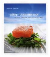 Simply Scandinavian: Travelling in Time with Finnish Cuisine and Nature di Tero Kallio, Kimmo Saira edito da Raikas Publications