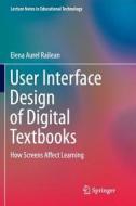 User Interface Design of Digital Textbooks di Elena Aurel Railean edito da Springer