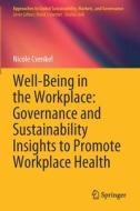 Well-Being in the Workplace: Governance and Sustainability Insights to Promote Workplace Health di Nicole Cvenkel edito da SPRINGER NATURE