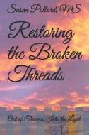 Restoring The Broken Threads di Pollard MS Susan Pollard edito da Independently Published