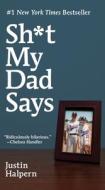 Sh*t My Dad Says Intl di Justin Halpern edito da HarperCollins Publishers