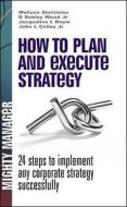 How To Plan And Execute Strategy: 24 Steps To Implement Any Corporate Strategy Successfully di Wallace Stettinius edito da Mcgraw-hill Education - Europe