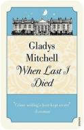 When Last I Died di Gladys Mitchell edito da Vintage Publishing