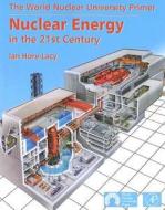 Nuclear Energy in the 21st Century: The World Nuclear University Primer di Ian Hore-Lacy edito da Academic Press
