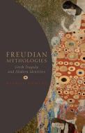 Freudian Mythologies di Rachel (Northcliffe Professor of Modern English Literature Bowlby edito da Oxford University Press