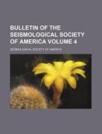 Bulletin of the Seismological Society of America Volume 4 di Seismological Society of America edito da Rarebooksclub.com