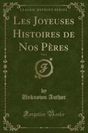 Les Joyeuses Histoires De Nos Peres, Vol. 1 (classic Reprint) di Unknown Author edito da Forgotten Books