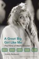 A Great Big Girl Like Me di Victoria Sturtevant edito da University of Illinois Press