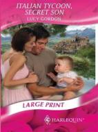 Italian Tycoon, Secret Son di Lucy Gordon edito da Harlequin Mills & Boon