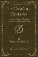 La Comedie Humaine, Vol. 4: Premiere Partie. Etudes de Moeurs; Premier Livre (Classic Reprint) di Honore De Balzac edito da Forgotten Books