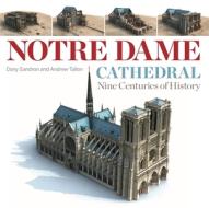 Notre Dame Cathedral: Nine Centuries of History di Andrew Tallon edito da PENN ST UNIV PR