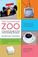 The Quantum Zoo: A Tourist's Guide to the Neverending Universe di Marcus Chown edito da Joseph Henry Press