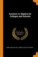 Answers To Algebra For Colleges And Scho di HENRY SINCLAIR HALL edito da Lightning Source Uk Ltd