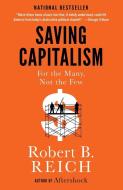 Saving Capitalism: For the Many, Not the Few di Robert B. Reich edito da VINTAGE