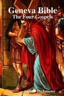 Geneva Bible: The Four Gospels di Andrew Heckmaster edito da LULU PR