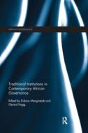 Traditional Institutions In Contemporary African Governance di Kidane Mengisteab, Gerard Hagg edito da Taylor & Francis Ltd