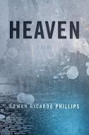 Heaven: Poems di Rowan Ricardo Phillips edito da FARRAR STRAUSS & GIROUX