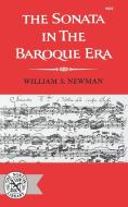 The Sonata in the Baroque Era di William S. Newman edito da W. W. Norton & Company