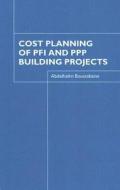 Cost Planning of PFI and PPP Building Projects di Abdelhalim (University of Liverpool Boussabaine edito da Routledge