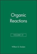 Organic Reactions, Volume 21 di William G. Dauben edito da Wiley-Blackwell