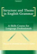 Structure and Theme in English Grammar: A Skills Course for Language Professionals di Thomas G. Dieterich, Anne L. Andler edito da University of Michigan Press