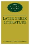 Later Greek Literature di John J. Winkler, Gordon Williams, Winkler John J. edito da Cambridge University Press