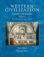 Western Civilization Course Companion, Volume 1 di Thomas Behr edito da Pearson Learning Solutions