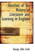 Sketches Of The History Of Literature And Learning In England di George Lillie Craik edito da Bibliolife