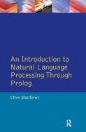 An Introduction to Natural Language Processing Through Prolog di Clive Matthews edito da Taylor & Francis Ltd
