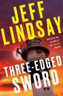 Three-Edged Sword di Jeff Lindsay edito da DUTTON BOOKS