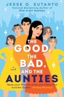 The Good, the Bad, and the Aunties di Jesse Q. Sutanto edito da BERKLEY BOOKS